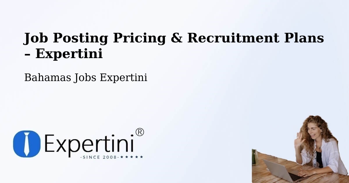 Job Posting Pricing & Recruitment Plans – Lucaya - Lucaya, Bahamas Jobs Expertini